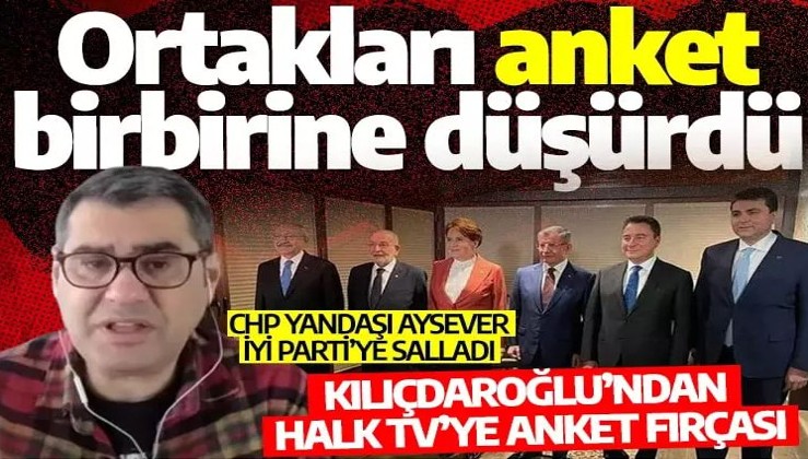 Anket ortakları birbirine düştü! Kılıçdaroğlu Halk Tv’ye fırçayı bastı! CHP yandaşı Aysever İYİ Parti’ye salladı