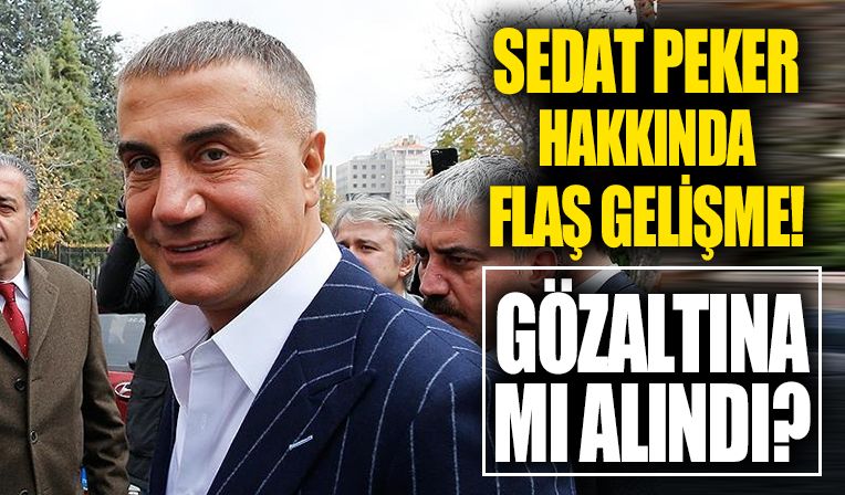 Sedat Peker hakkında flaş iddia: BAE yetkilileri tarafından gözaltına alındı