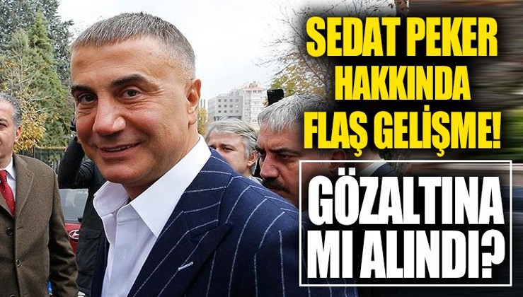 Sedat Peker hakkında flaş iddia: BAE yetkilileri tarafından gözaltına alındı