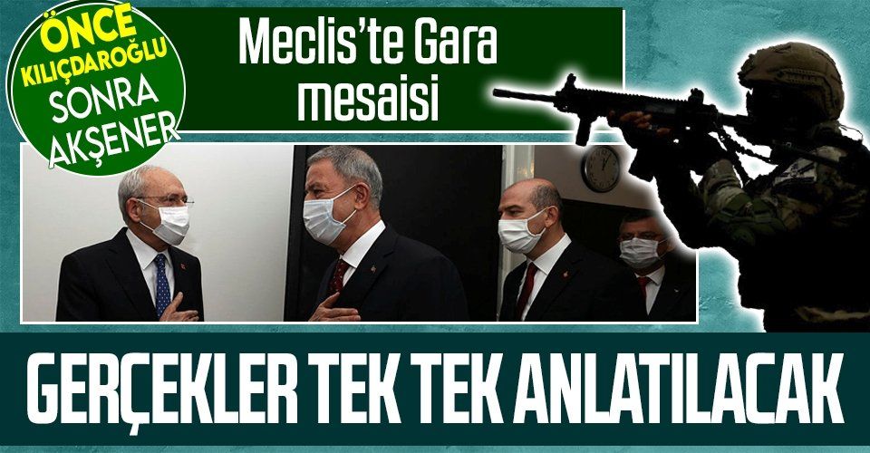 Milli Savunma Bakanı Hulusi Akar ile İçişleri Bakanı Süleyman Soylu Meclis'te Gara Operasyonu'nu anlatacak