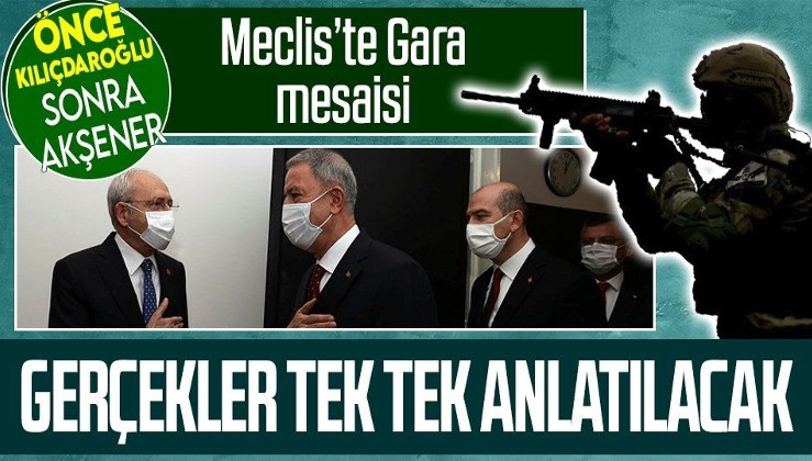 Milli Savunma Bakanı Hulusi Akar ile İçişleri Bakanı Süleyman Soylu Meclis'te Gara Operasyonu'nu anlatacak