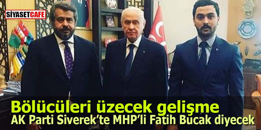 AK Parti Siverek’te MHP’li Fatih Bucak diyecek