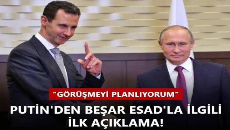 Putin'den Beşar Esad'la ilgili ilk açıklama! "Kendisiyle görüşmeyi planlıyorum"