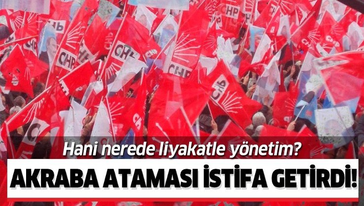 Liyakatten dem vuran CHP'li belediyede akraba krizi istifa getirdi!.
