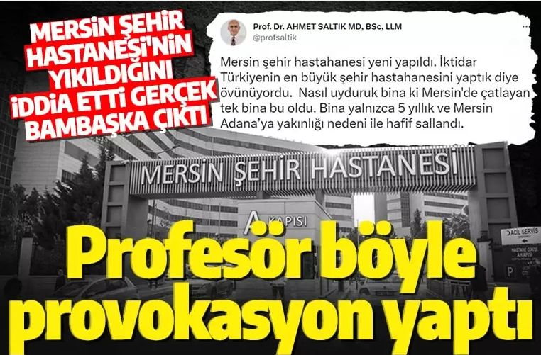 Profesör Ahmet Saltık algı oyununa girişti! 'Ortadan yarıldı' dediği Mersin Şehir Hastanesi sapasağlam ayakta