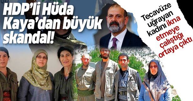 HDP’li Hüda Kaya'dan skandal hareket: Tecavüze uğrayan kadını ‘şikayet etme’ diye ikna etmeye çalışmış