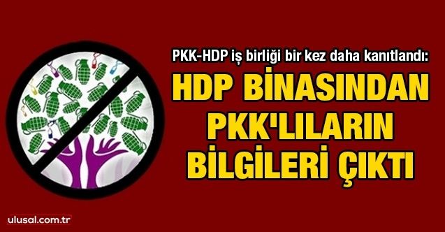 PKKHDP iş birliği bir kez daha kanıtlandı: HDP binasından PKK'lıların bilgileri çıktı