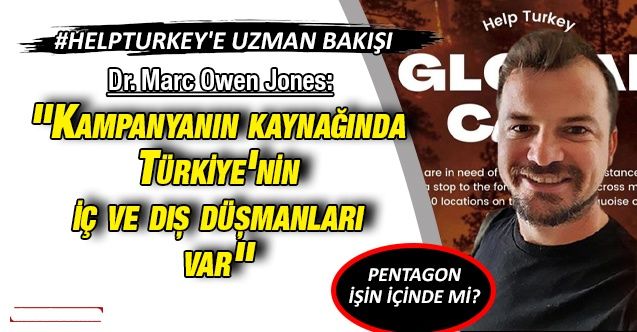 HelpTurkey'e uzman bakışı| Dr. Marc Owen Jones: "Kampanyanın kaynağında Türkiye'nin iç ve dış düşmanları var"