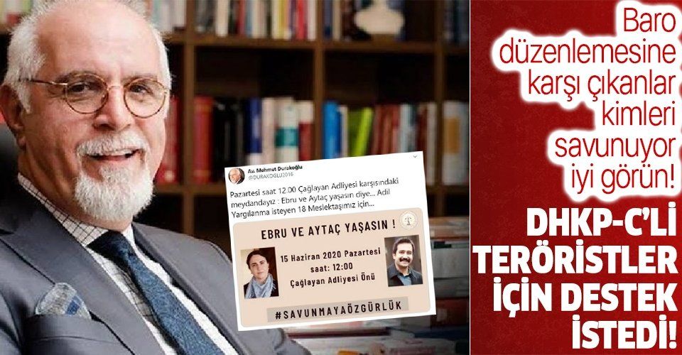 İstanbul Barosu Başkanı Mehmet Durakoğlu DHKPC'li teröristler için destek istedi!