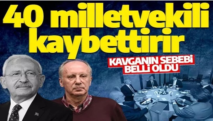 Kılıçdaroğlu - Muharrem İnce savaşının sebebi ortaya çıktı! 40 milletvekili gidiyor