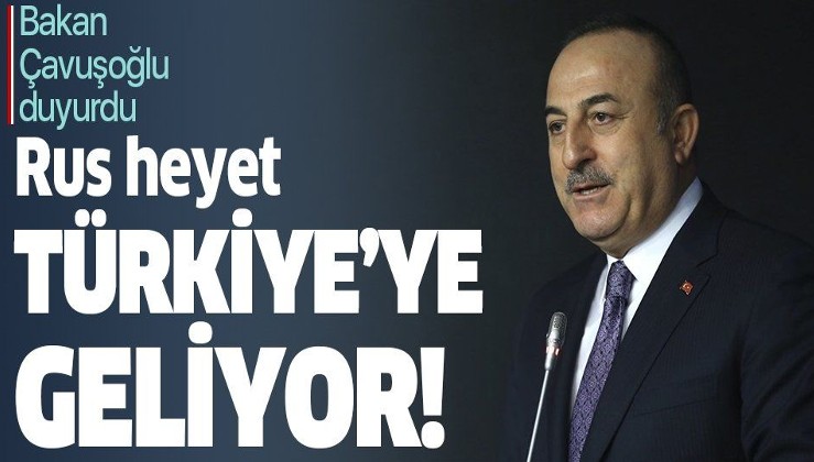 Son dakika: Dışişleri Bakanı Mevlüt Çavuşoğlu: Rusya'dan yarın Dışişleri heyeti gelecek.