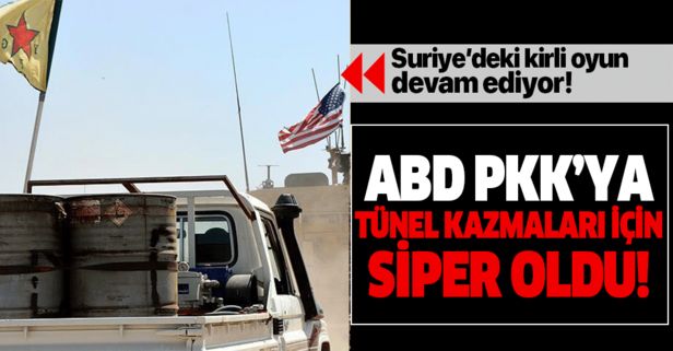 Suriye'deki kirli oyun devam ediyor! ABD PKK'nın tünel kazmasına siper oluyor!.