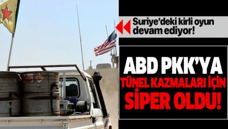 Suriye'deki kirli oyun devam ediyor! ABD PKK'nın tünel kazmasına siper oluyor!.