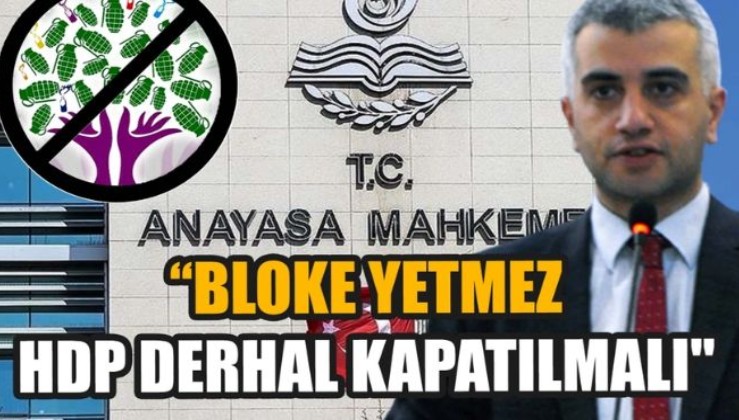 "BLOKE YETMEZ, HDP DERHAL KAPATILMALI"