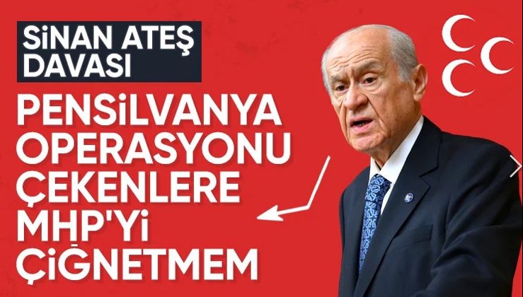 MHP Lideri Devlet Bahçeli'den Sinan Ateş davasına ilişkin açıklama