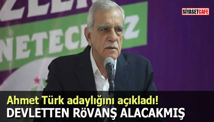 Ahmet Türk adaylığını açıkladı! Devletten rövanş alacakmış