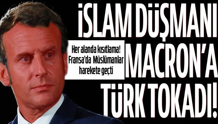 Fransa'da Müslümanların dinlerini yaşamalarını zorlaştıran Macron'a Türk tokadı!
