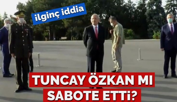 Kılıçdaroğlu’nu Tuncay Özkan mı sabote etti?