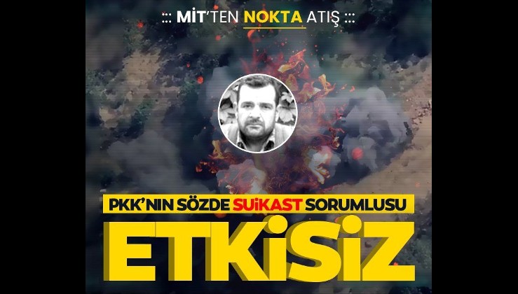 MİT'ten nokta operasyon! PKK'nın sözde suikast sorumlusu etkisiz hale getirildi