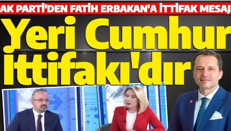 AK Parti'den Fatih Erbakan'a ittifak mesajı: Bulunacağı yer Cumhur İttifakı'dır
