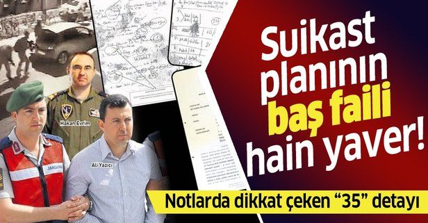 Erdoğan’a suikast planının yöneticisi hain başyaver Ali Yazıcı!