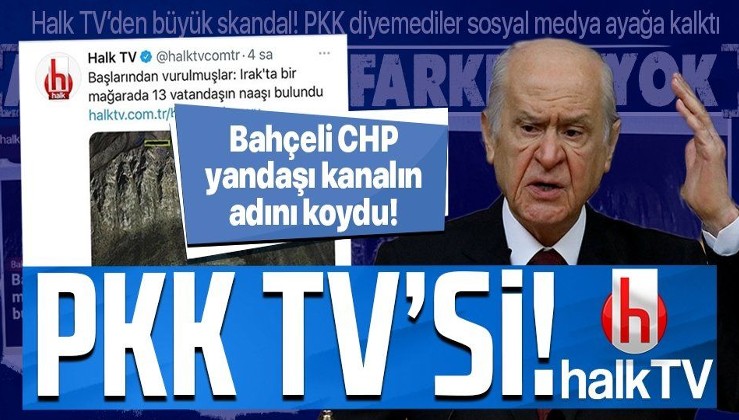 Bahçeli'den PKK'ya kalkan olan Halk TV'ye sert tepki: Kirli ve kurnaz bir taktiktir