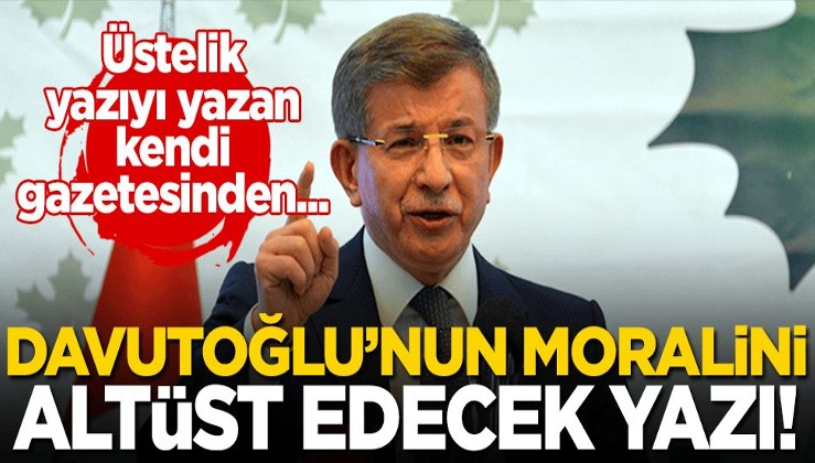 Ahmet Davutoğlu'nun moralini altüst edecek yazı!