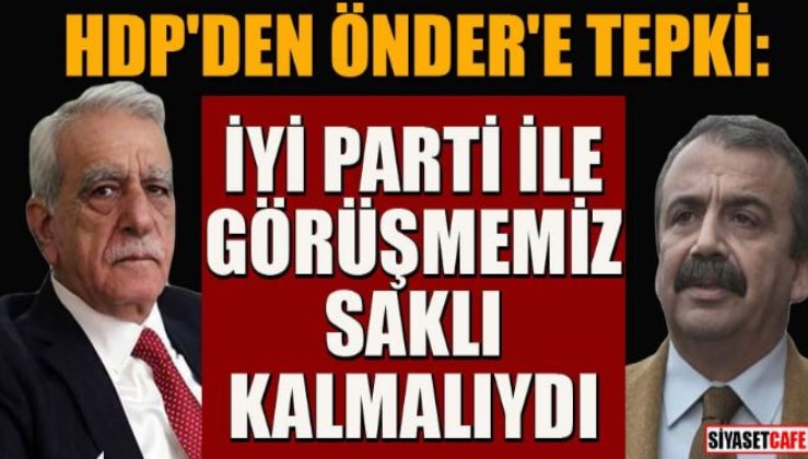 HDP'den Önder'e tepki: İyi Parti ile görüşmemiz saklı kalmalıydı