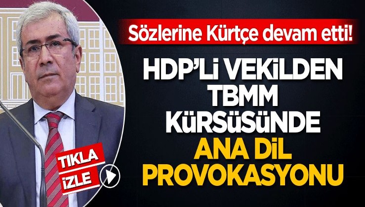 HDP'li Taşçıer'den TBMM Kürtçe provokasyonu! Tepki MHP sıralarından geldi