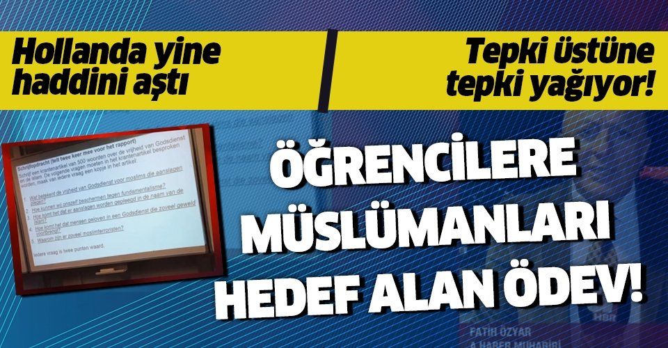 Hollanda yine haddini aştı! Öğrencilere Müslümanları hedef alan ödev!