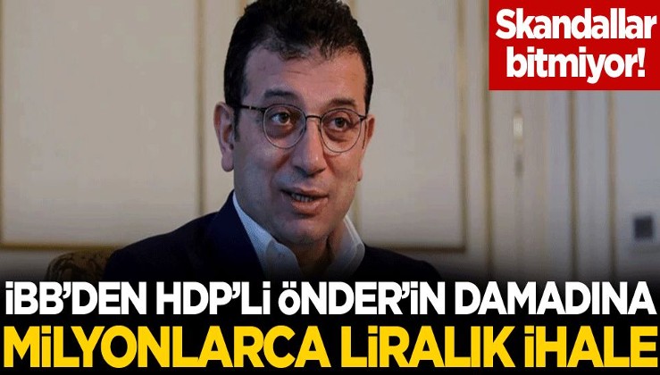 İBB'den HDP'li Önder'in damadına milyonlarca liralık ihale!