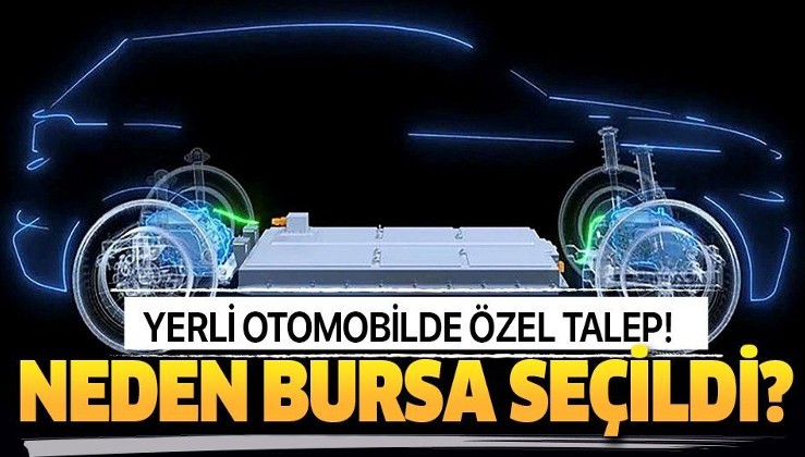 Yerli otomobilin üretimi için neden Bursa seçildi? İşte Bursa'da üretilmesi kararının perde arkası!