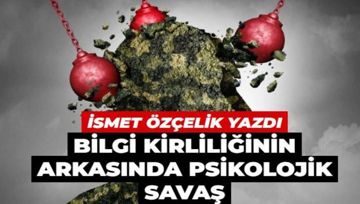 Bilgi kirliliğinin arkasında psikolojik savaş var