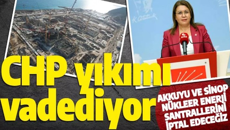 CHP'den bir yıkım vaadi daha geldi: Akkuyu ve Sinop nükleer enerji santrallerini iptal edeceğiz!