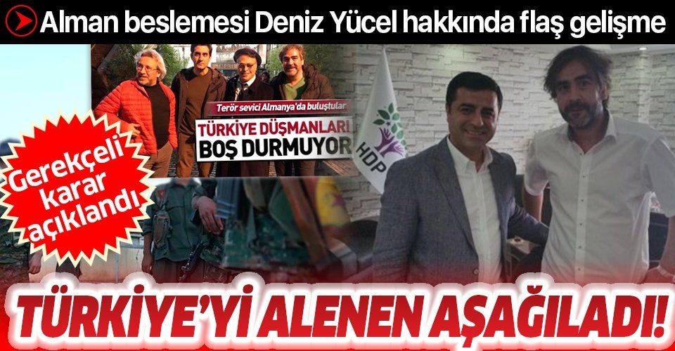 İşte Deniz Yücel kararının gerekçesi: PKK propagandası yaptı Türkiye'yi alenen aşağıladı