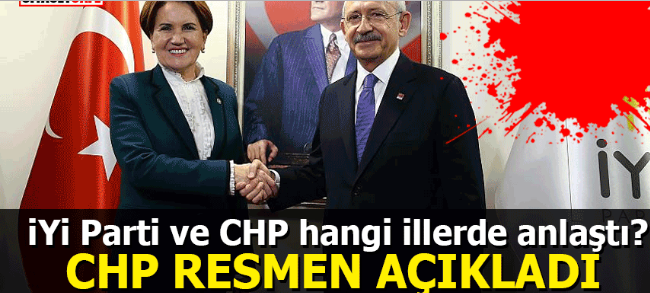 İYİ Parti ve CHP hangi illerde anlaştı? CHP resmen açıkladı