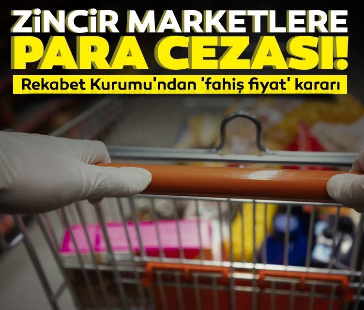 Son dakika haberi | Rekabet Kurumu'ndan 'fahiş fiyat' kararı: Zincir marketlere para cezası