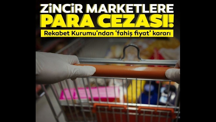 Son dakika haberi | Rekabet Kurumu'ndan 'fahiş fiyat' kararı: Zincir marketlere para cezası