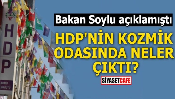 Bakan Soylu açıklamıştı HDP'nin kozmik odasında neler çıktı?