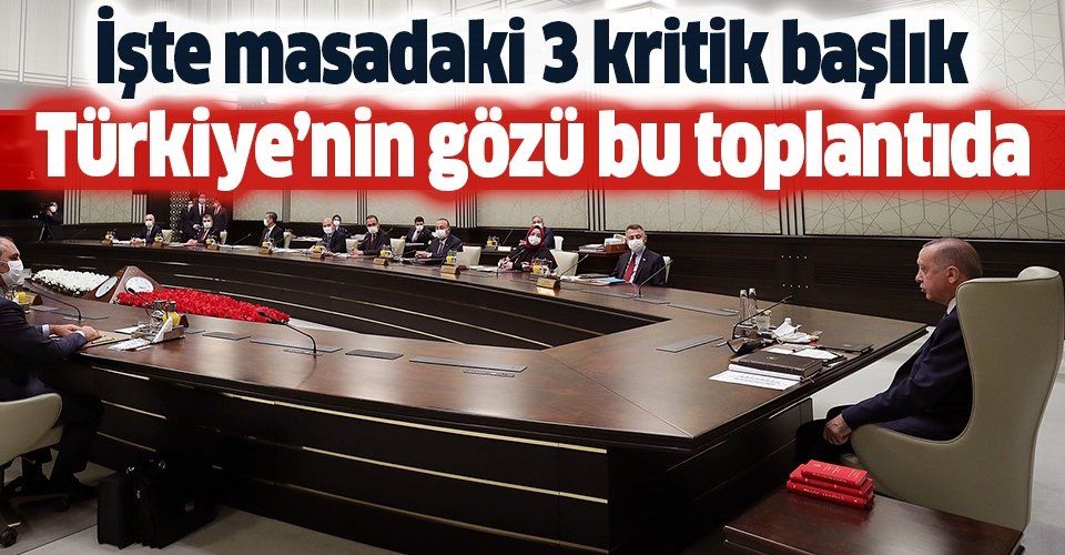 Kritik kabine Cumhurbaşkanı Erdoğan başkanlığında toplandı: İşte masadaki 3 başlık