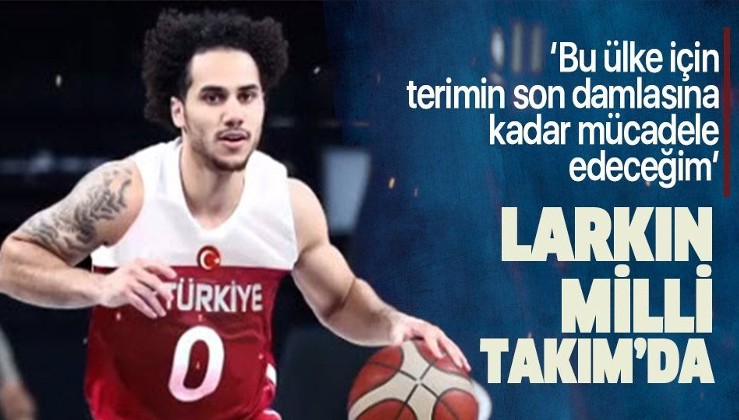 Shane Larkin, Türkiye Milli Takımı'nda oynayacağını açıkladı.