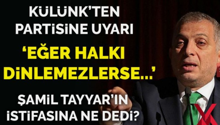 AKP’li Külünk: Eğer AK Parti halka kulak vermezse…