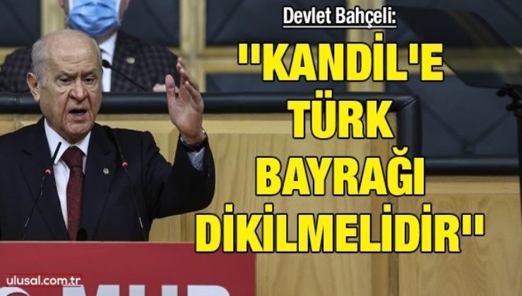 Devlet Bahçeli: 'Kandil'e Türk bayrağı dikilmelidir. İlk 4 maddeyi tartışacak babayiğit henüz doğmadı. Babacan'ı uyarıyorum