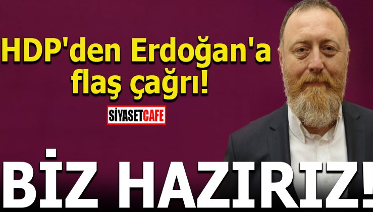 HDP'den Erdoğan'a flaş çağrı! Biz hazırız