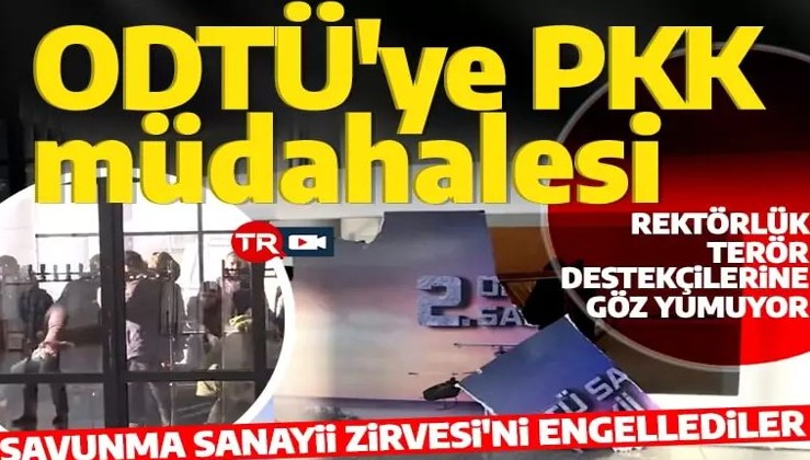 PKK yandaşları Savunma Sanayii Zirvesi'ne müdahale etti: ODTÜ yönetimi örgüt destekçilerini korudu