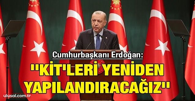 Cumhurbaşkanı Erdoğan: ''KİT'leri yeniden yapılandıracağız''