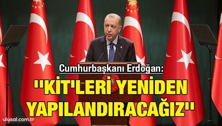 Cumhurbaşkanı Erdoğan: ''KİT'leri yeniden yapılandıracağız''