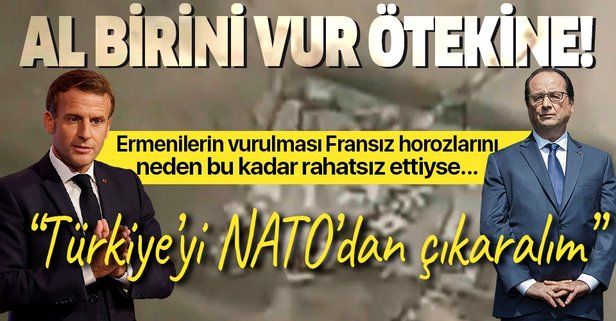 Ermenilerin vurulması Fransızları rahatsız etti! "Türkiye'yi NATO'dan çıkaralım"