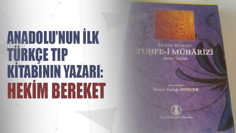 Anadolu’nun ilk Türkçe tıp kitabının yazarı: Hekim Bereket