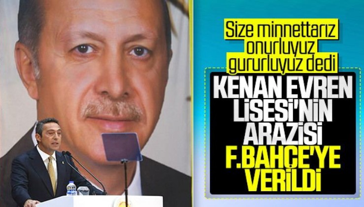 Erdoğan'dan Fenerbahçe'ye büyük jest: Ali Koç'tan Kenan Evren Lisesi müjdesi